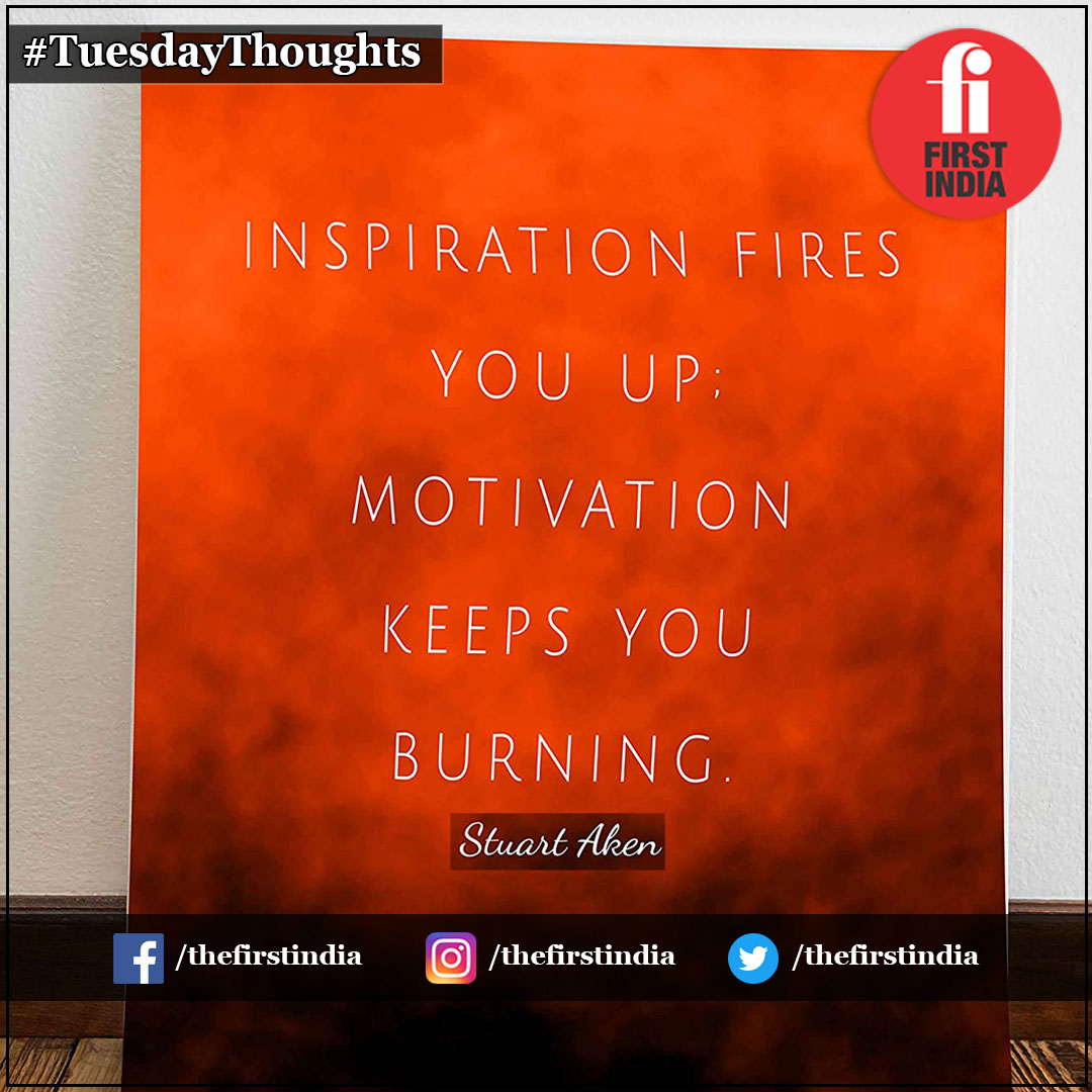 thefirstindia's tweet photo. TuesdayThoughts | Inspiration fires you up; motivation keeps you burning. ~Stuart Aken

#FirstIndiaThoughts #TuesdayMotivation #ThoughtOfTheDay #StuartAken #TuesdayMorning #TuesdayFeelings #TuesdayWisdom https://t.co/it2K3fLgEE