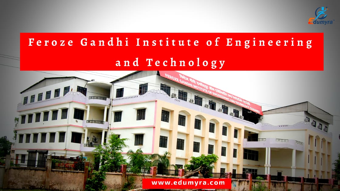 FEROZ GANDHI INSTITUTE OF ENGINEERING &TECHNOLOGY,RAIBAREILLY campus