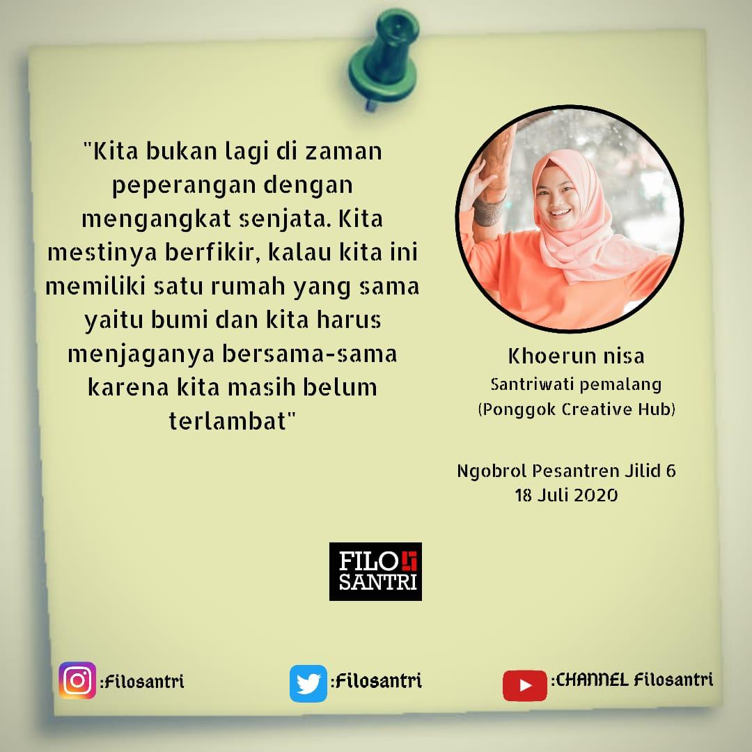 FiloSantri's tweet photo. "Kita bukan lagi di zaman peperangan dengan angkat senjata. Kita mestinya berpikir, kalau kita ini memiliki satu rumah yg sama yaitu bumi dan kita harus menjaganya bersamaan karena itu kita masih belum terlambat"

Khoerun Nisa https://t.co/oC8YTlRRHy