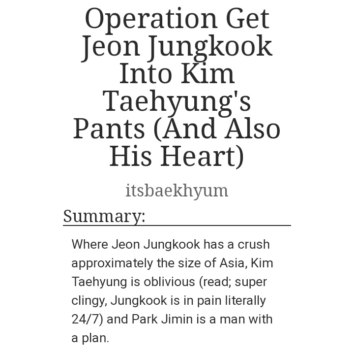 Operation Get Jeon Jungkook Into Kim Taehyung's Pants (And Also His Heart) | 7k https://archiveofourown.org/works/12330732 