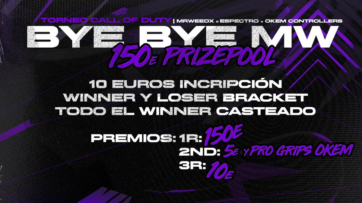 🏆BYE BYE MW🏆
- Formato a Doble elminación (Winner y Loser) 📒 
- 150€ de Prize Pool 💰(Puede ser más)
- Inscripciones en mi MD 🗳️
- Mucha más información abajo en la imagen ⬇️

<a href="/MrWeeDxZ/">𝙅𝙪𝙖𝙣 𝘽𝙧𝙧𝙧𝙧</a>  X @eSportsEspectro X <a href="/Okemcontrollers/">OKEM Controllers 🎮</a>