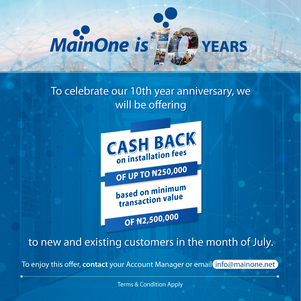 Mainoneservice's tweet photo. To commemorate our 10th anniversary, MainOne is offering all customers #Cashback on installation fees of up to N250,000 based on the minimum transaction value of N2.5million all through the month of July.
Don’t miss out on this offer. Send us a DM for more details!
#MainOneAt10 https://t.co/HSg62vSANy