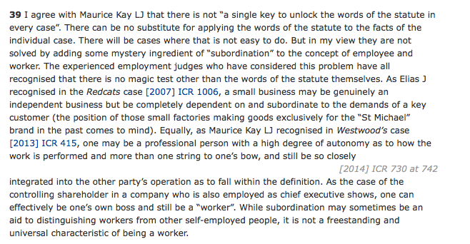 11/ Heavy reliance is placed on Lady Hale's well-known disregard for subordination as part of the limb (b) worker test.