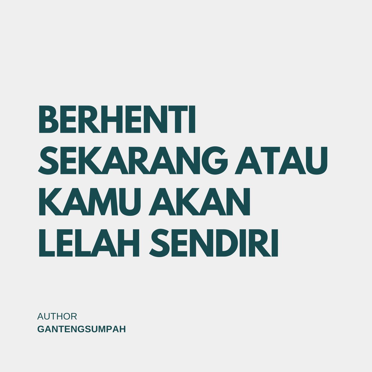gantengsumpah's tweet photo. Berhenti sekarang atau kamu akan lelah sendiri. https://t.co/5cB8ErHrzX