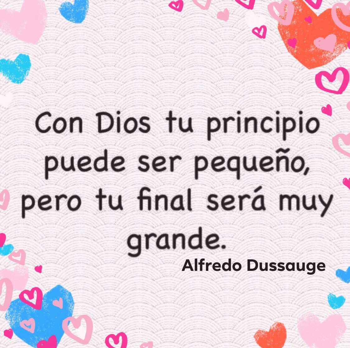 AlfredoDussauge's tweet photo. "Con DIOS, tu principio puede ser pequeño, pero tú final será muy grande." #TeQuiero #Dios #QuédateEnCasa #FelizMartes https://t.co/d0wmty7TWP