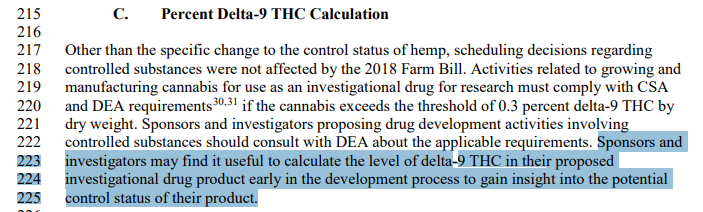 Finally, and importantly, the FDA states that derivatives from cannabis with more than 0.3% delta-9 THC must comply with DEA requirements. The FDA also indicates that if the finished product will have more than .3% THC, investigators should figure that out early: