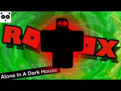 Alone in a Dark House [Horror] - Roblox