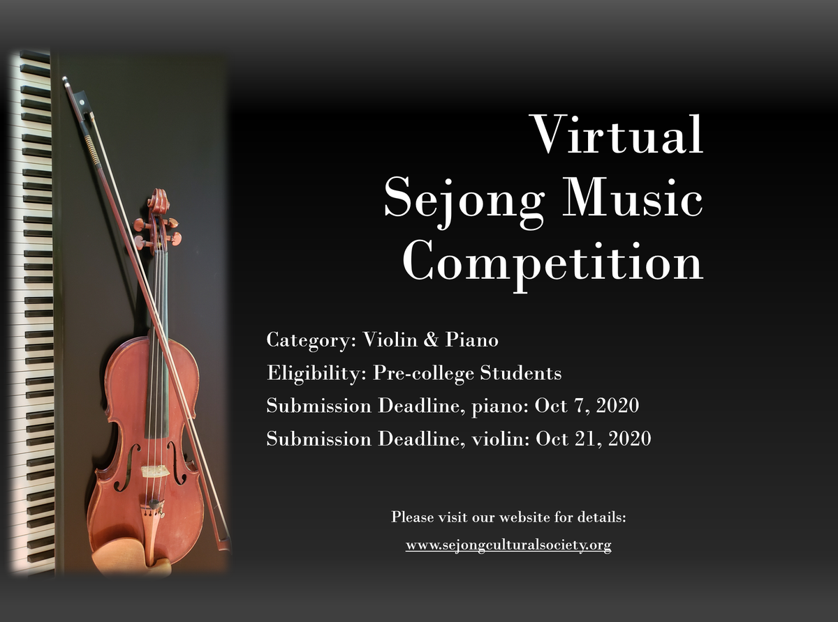 SejongSociety's tweet image. The 2020 Music Competition is going virtual.

Video submission deadlines:
Piano - October 10, 2020
Violin - October 24, 2020

Participants will be asked to submit videos that will be judged. Open to all pre-college students residing in the US regardless of ethnic background.