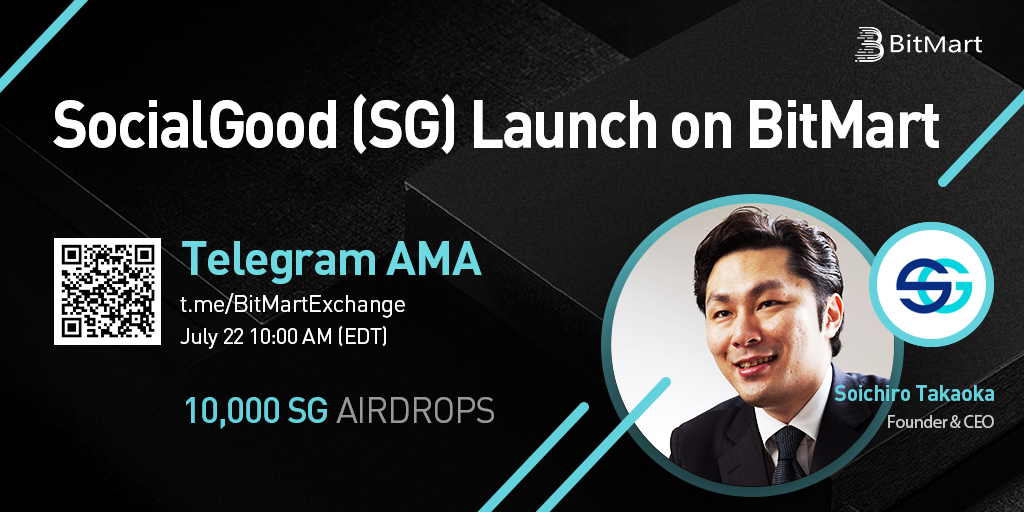 On July 22, we're pleased to have Soichiro Takaoka, Founder &amp; CEO of SocialGood to join BitMart Telegram for an AMA!

1⃣Follow <a href="/BitMartExchange/">BitMart</a> &amp; @SocialGood_io
2⃣RT &amp; tag 3 frds
3⃣Join our Telegram
4⃣Fill form: bit.ly/32HSpy3

100 users will be selected for 20 $SG each!