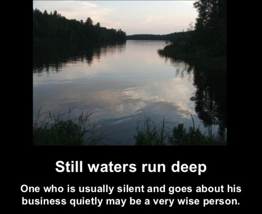 still waters run deep