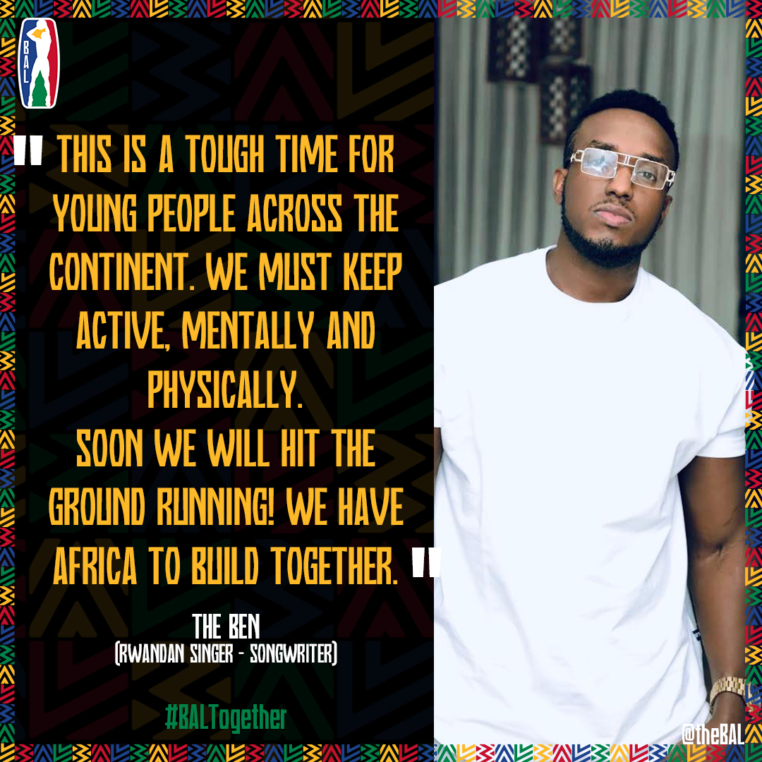 theBAL's tweet photo. Keep physically and mentally active during this pandemic, so we can continue to build the African continent. Inspiring words from Rwandan musician, The Ben #BALTogether https://t.co/n0MXsEqMB1