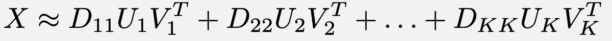 Want an even better approximation, using rank-K? You LITERALLY CAN’T BEAT THIS ONE $X \\approx D_{11} U_1 V_1^T + D_{22} U_2 V_2^T + \\ldots + D_{KK} U_K V_K^T$SO PLEASE DON’T BOTHER TRYING.17/