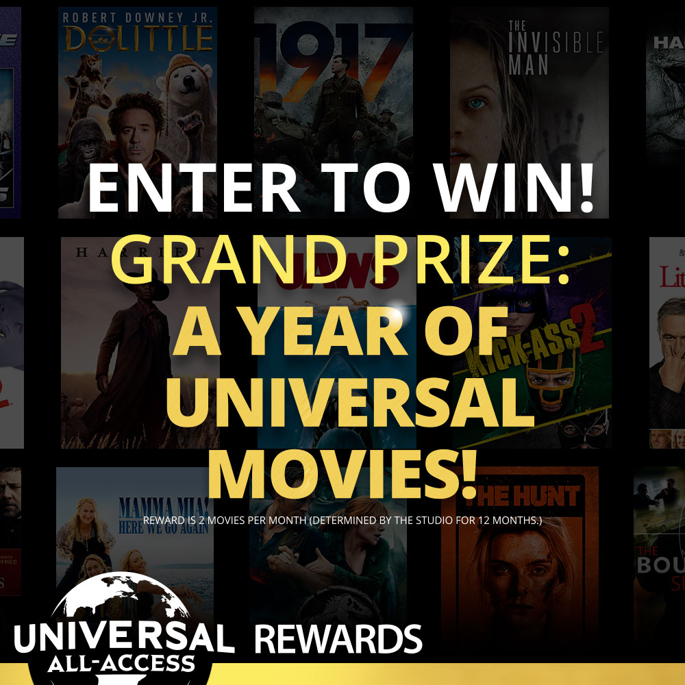 Enter to win movies for a full YEAR! Don’t miss out on the chance to expand your library with the newest hits to the timeless classics. No. Pur. Nec. Ends 8/31/20. 50 U.S. & D.C., 18+. Rules: myuniversalrewards.com/winmovies.