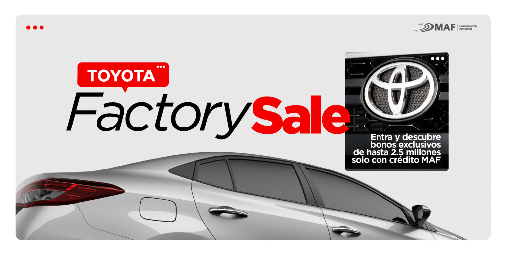 ¡Comenzó Factory Sale Toyota! Descubre bonos exclusivos para llevarte el modelo que más te guste con tu crédito MAF.  Llámanos al 800 004 300, escríbenos a atencionalcliente@toyota.cl o cotiza en tu concesionario más cercano.