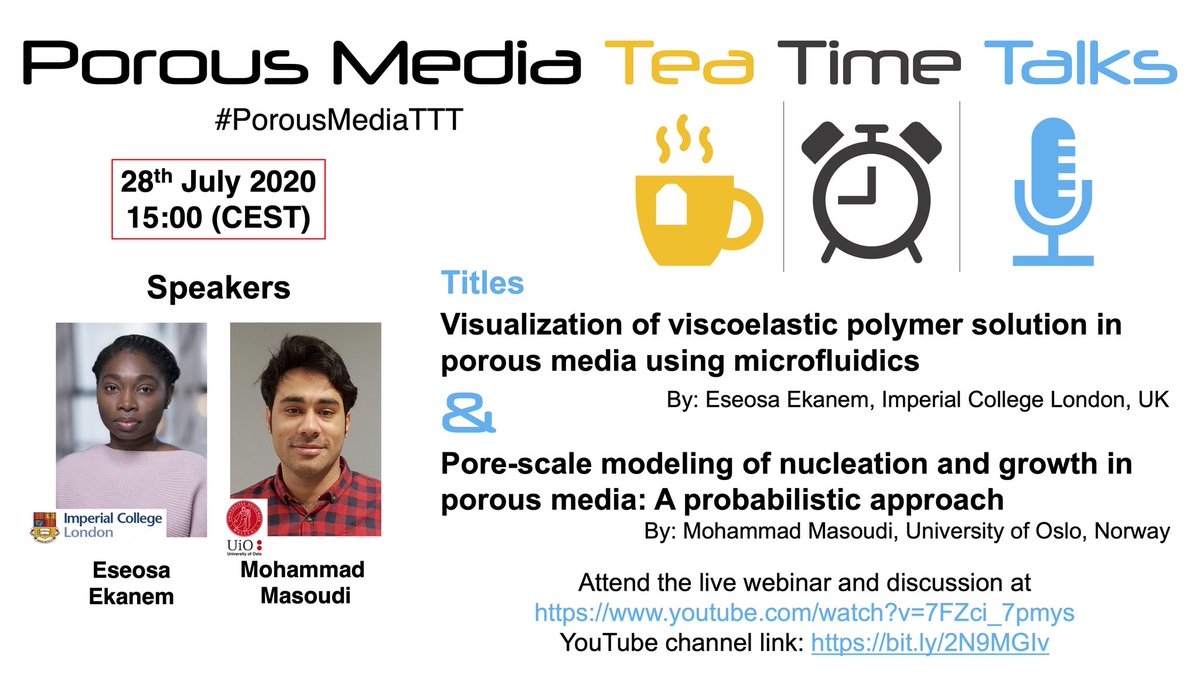 We are pleased to announce the next session of "Porous Media Tea Time Talks", featuring Eseosa Ekanem (Imperial College London) and Mohammad Masoudi (Univ. of Oslo).

Join the 3rd live stream on July 28th at 15:00 CEST.

#PorousMediaTTT YouTube Channel: 
bit.ly/2N9MGIv