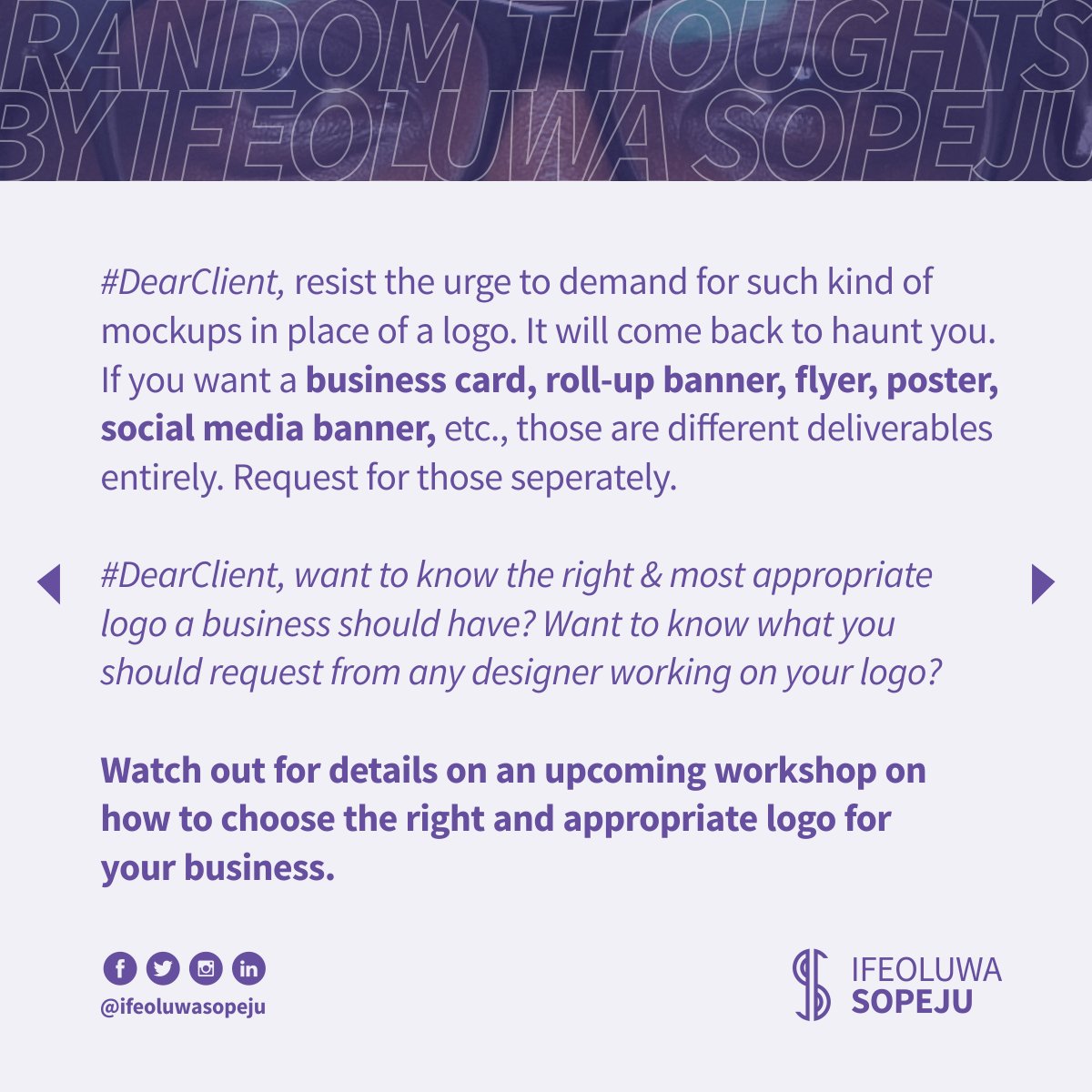  #RandomThoughtsByIfeoluwaSopeju  #RTbyIfeoluwaSopeju  #RTBIS  #IfeoluwaSopeju  #DearDesigner  #DearDesigners  #DearClient  #DearClients  #LogoDesign  #MockupDesign  #GlassMockup  #WallMockup  #LogoMockup  #3DLogo  #3DLogoDesign