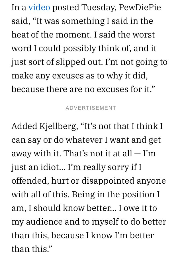 He also takes the blame for a lot of his controversies, and responds as soon as possible. He apologized for the Fivver incident in the same video it was in, and posted a Tumblr statement before the WSJ. Pewd made his video addressing the bridge incident two days after it happened