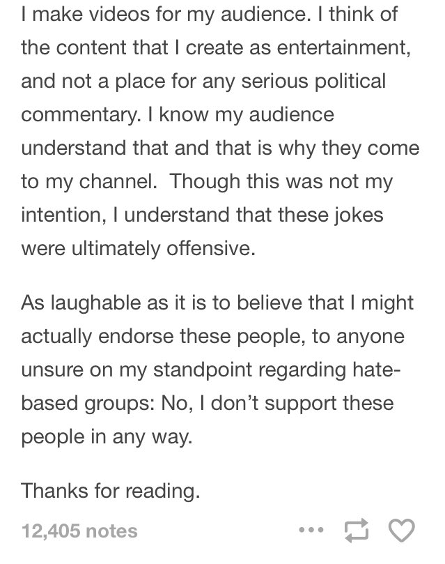 He also takes the blame for a lot of his controversies, and responds as soon as possible. He apologized for the Fivver incident in the same video it was in, and posted a Tumblr statement before the WSJ. Pewd made his video addressing the bridge incident two days after it happened