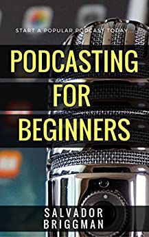Podcasting for Beginners: Start, Grow and Monetize Your Podcast amzn.to/2Kt6P9X