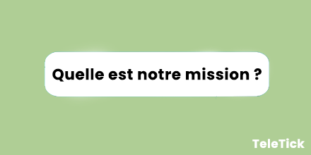 TeleTick_fr's tweet photo. #Thread 

Quelle est notre mission ? https://t.co/jfKrzFH3sA