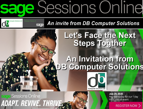 DB_Comp's tweet photo. DB Computer Solutions is proud to invite you to a #SageSession #Online #event, Let’s Face the Next Steps Together. This all-day online event, 29 July 2020, allows you to pop in and out to learn how to survive the new normal. More info and to register: https://t.co/5ChTpzFjUv https://t.co/CGO5fn9hjJ