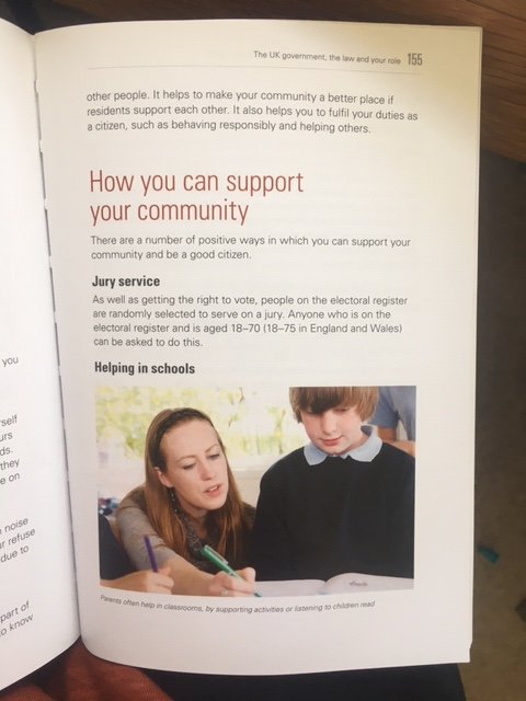 Participation in community life appears in various sections as an important part of British life. In the section on the gov&law there’s several pages devoted for it which include: “being a good neighbor” (pls limit how much noise you make) or “helping in schools” (see image)