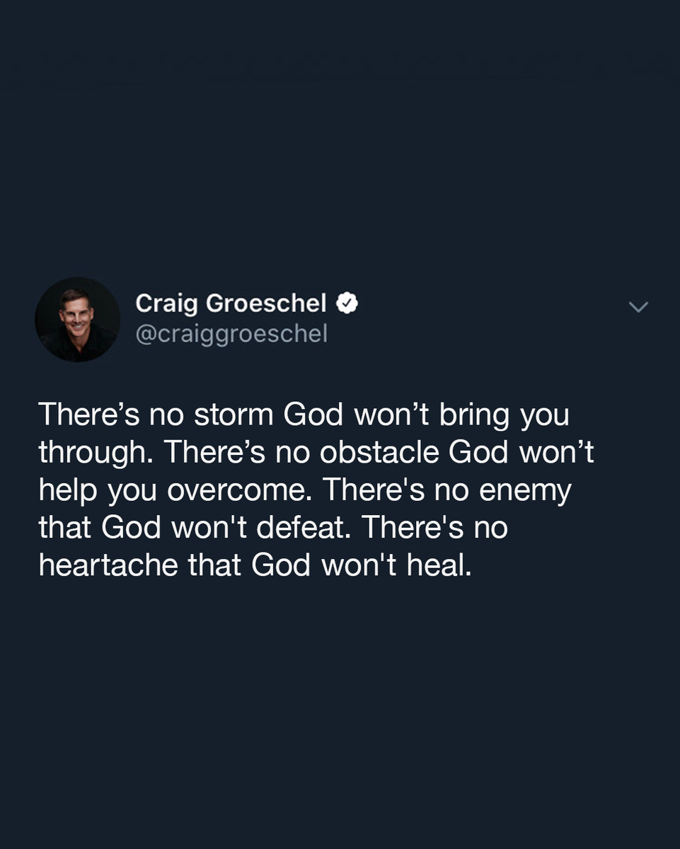 lifechurch's tweet photo. "There's no storm God won't bring you through. There's no obstacle God won't help you overcome. There's no enemy that God won't defeat. There's no heartache God won't heal." @craiggroeschel https://t.co/r6HCoAW6ha
