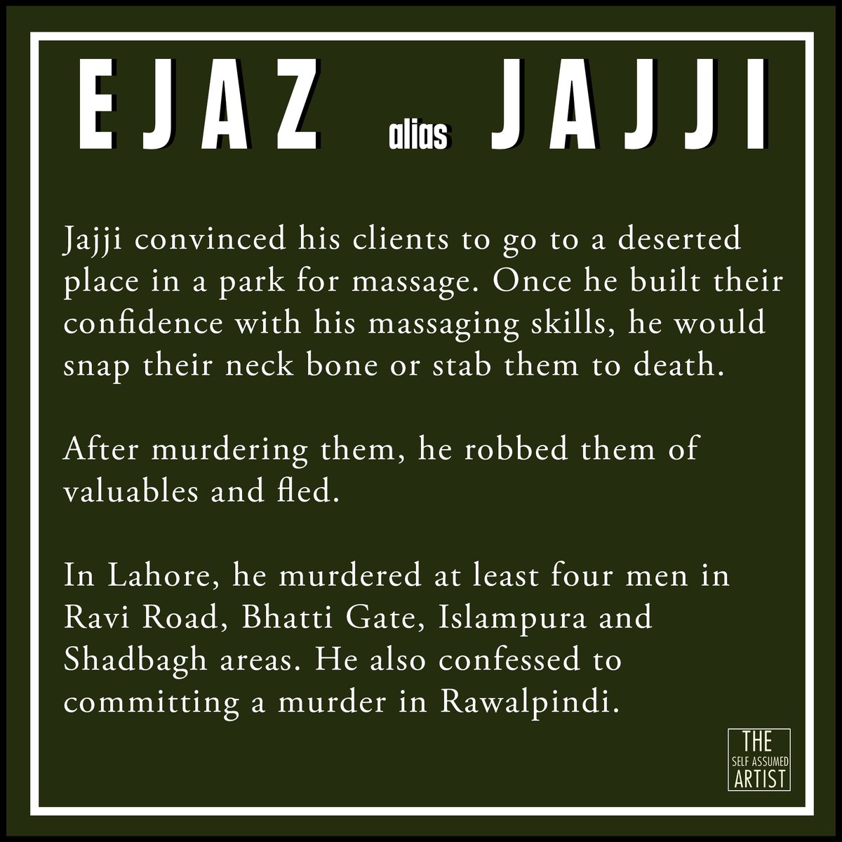 Ejaz alias Jajji, worked as a masseur in Lahore. He confessed to luring at least 5 people for a massage and robbing them before committing the murders.