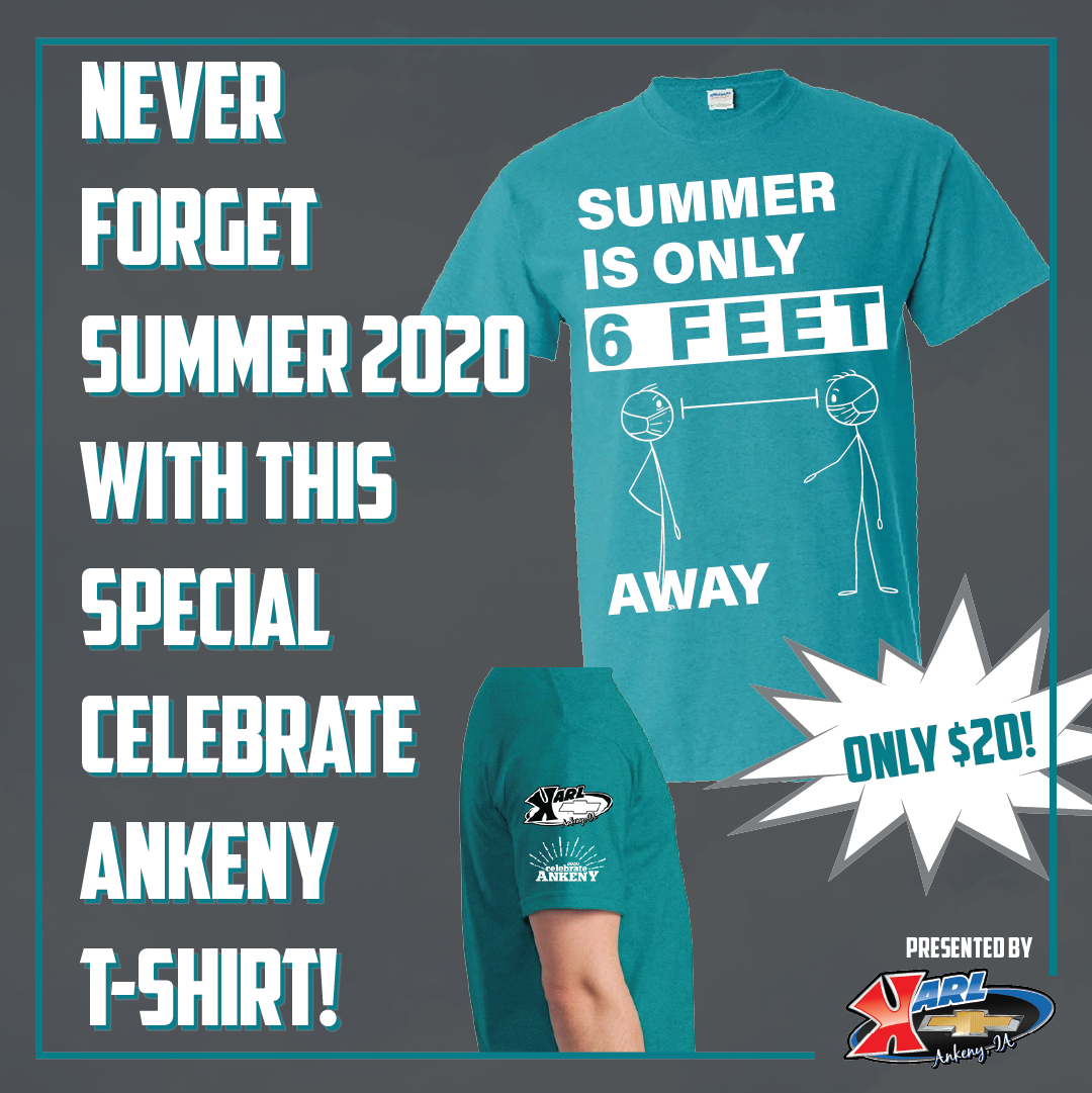 Ank_SummerFest's tweet photo. Get your 2020 Celebrate Ankeny presented by @KarlChevrolet shirt now and never forget the Summer that was only 6 feet away!

T-Shirts are on sale through July 31 and can be ordered at https://t.co/SDOodVABzV. https://t.co/qGsjhJeagK
