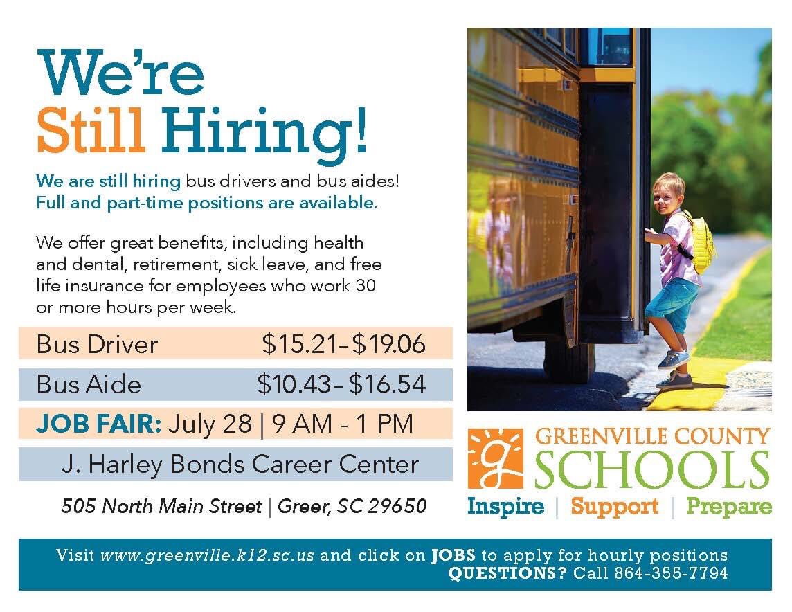 The next job fair is Tuesday, July 28, 2020, from 9:00 am-1:00 pm.   
Location: J. Harley Bonds Career Center, 505 N. Main Street, Greer, SC.

This job fair will be a “Transportation Only” job fair, focusing on hiring bus drivers and bus aides for the upcoming 2020-21 school yr.