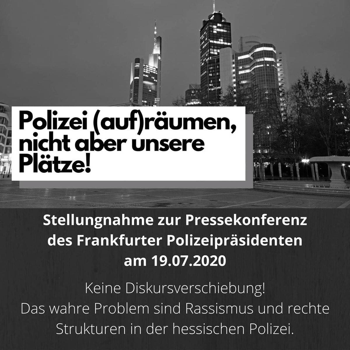 Beheardffm's tweet photo. Stellungnahme zur Pressekonferenz des Frankfurter Polizeipräsidenten am 19.07.2020

Keine Diskursverschiebung!

Das wahre Problem sind Rassismus &amp; rechte Strukturen in der hessischen Polizei!

#AlteOper #Opernplatz #frankfurtriots #FFM #Polizeiproblem #Rassismusproblem https://t.co/sVzDefWZS5