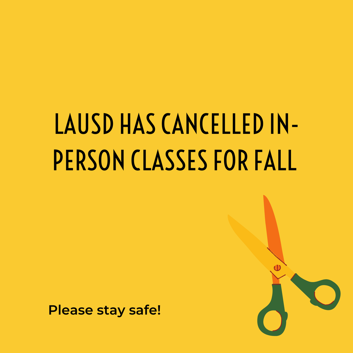 Hi all our students, LAUSD schools will not be opening this fall due to safety concerns. We hope you understand the decision as cases of COVID-19 are skyrocketing. We will be doing our best in making online instruction as helpful as we can make it.