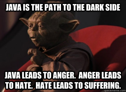 JavascriptorUK's tweet image. It's decided...Yoda is right!!
After all of my #python, #sqldba and other #programming learning, I have had to bite the bullet and come back to #javaprogramming as part of my learning.
Does anyone else feel like this about Java?