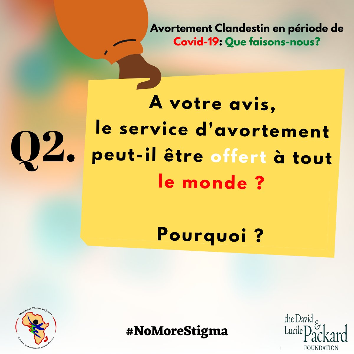 Q2: A votre avis, le service d'avortement peut-il être offert à tous le monde? Pourquoi?
#NoMoreStigma