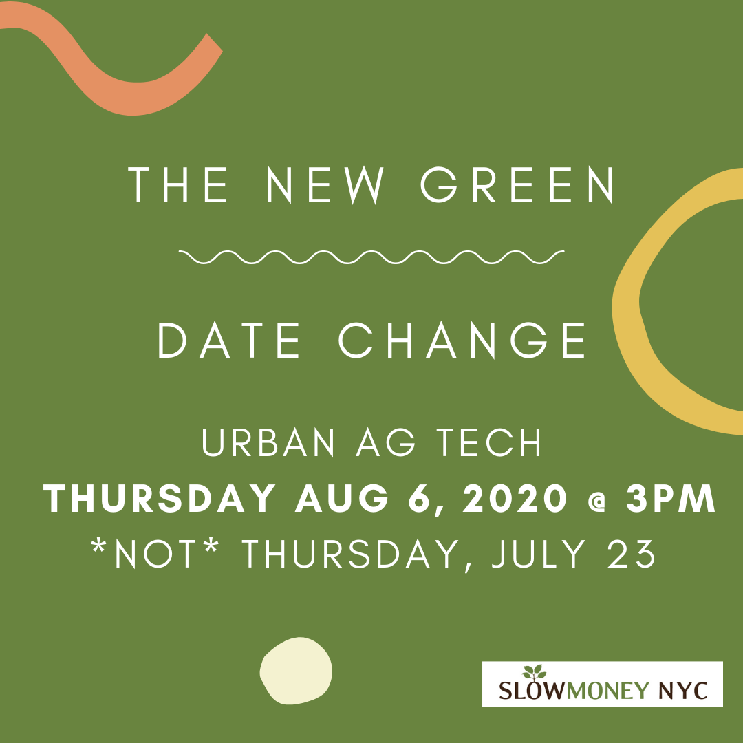 SlowMoneyNYC's tweet photo. ATTN: DATE CHANGE! We've rescheduled our upcoming webinar around Urban Ag Tech to Thursday, August 6th 2020 @3pm! Thank you all so much for the overwhelming support and enthusiasm around this series, help us spread the word! https://t.co/YQYM94Mcrf https://t.co/UJCtglQ9QQ