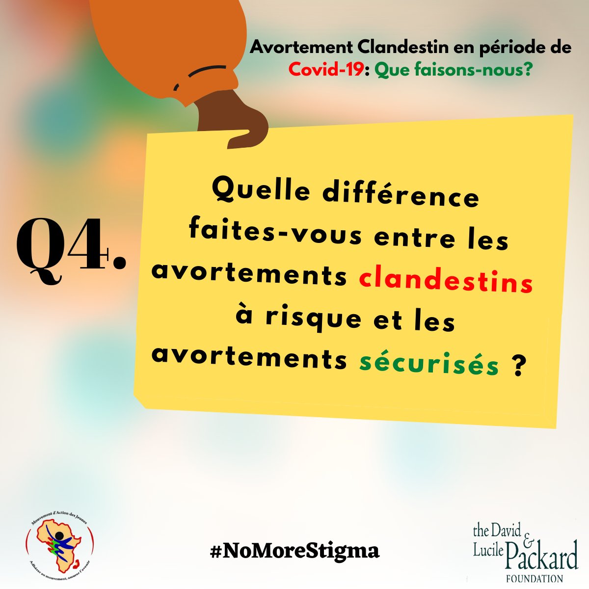 Q4: Quelle différence faites-vous entre les avortements clandestins et les avortements sécurisés ?
#NoMoreStigma