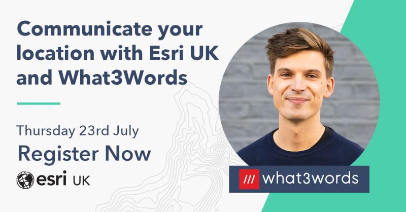 caption reads 'communicate your location with Esri UK and what3words'. Image of Josh Rayner from what3words Business Development team on right.
