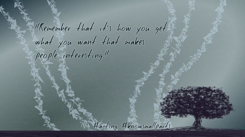 KnowSmallParts's tweet photo. Remember that it's HOW you get what you want that makes people interesting.  #actorslife #actingtip #actor #actress #acting #knowsmallparts https://t.co/pEWOBrAqiG https://t.co/FhCgVxGRqe