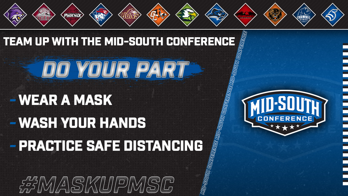 The Mid-South Conference and its member institutions would like for everyone to team up in efforts to slow the spread of COVID-19. Do your part so we can return to play soon. Please wear a mask. Wash your hands. Practice safe distancing. #MaskUpMSC