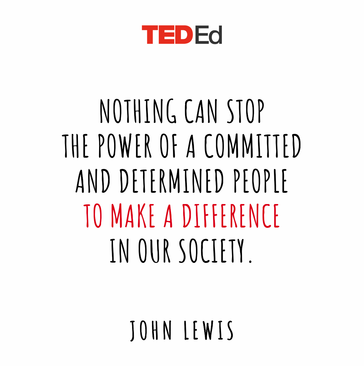 TED_ED's tweet photo. "When you see something that is not right, not fair, not just, you have to speak up." https://t.co/k27s0a43Zo