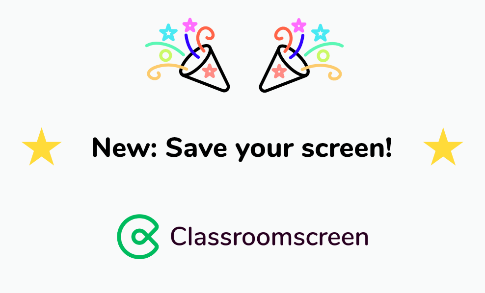 🌟New: SAVE YOUR SCREEN!🌟

We are proud to share Classroomscreen Pro. After a year of hard work, the most requested feature is ready: save your screen!

➡️See classroomscreen.com for more details.
