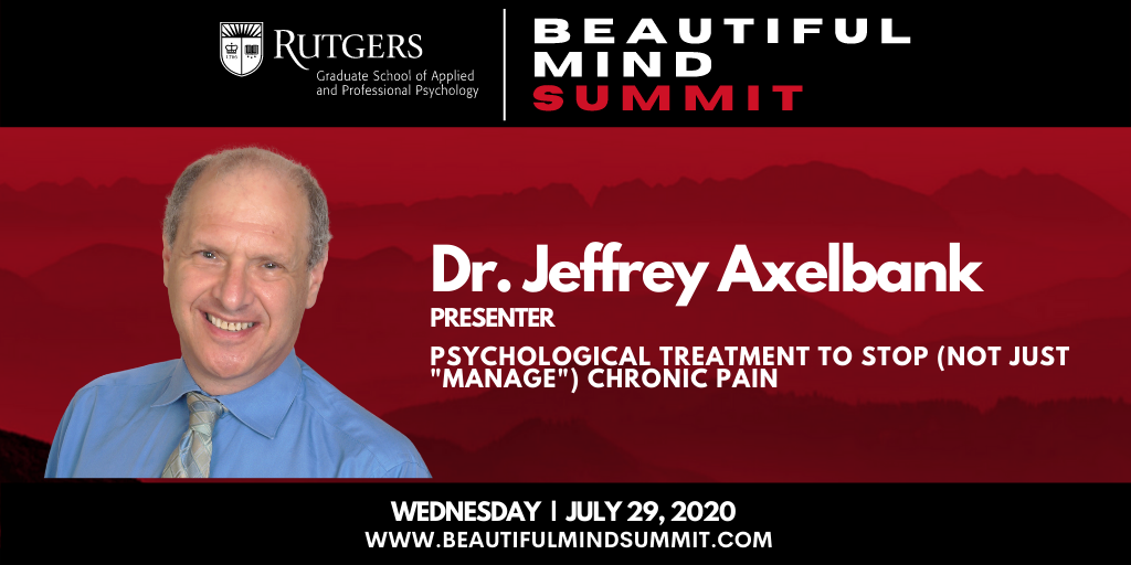RutgersGSAPP's tweet photo. #ChronicPain is one of the major health problems today. At our #BeautifulMindSummit, GSAPP alumni Dr. Jeffrey Axelbank, will dive into this topic and present "Psychological Treatment to Stop (not just "manage") Chronic Pain.” Register at https://t.co/BdaIdqSXLn. #mentalhealth https://t.co/f7F4JQJ6pa