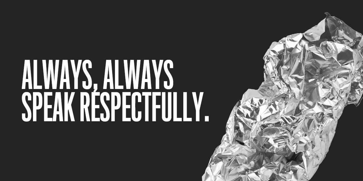 Without respect, compassion, and empathy, no one will open their mind or heart to you. No one will listen.