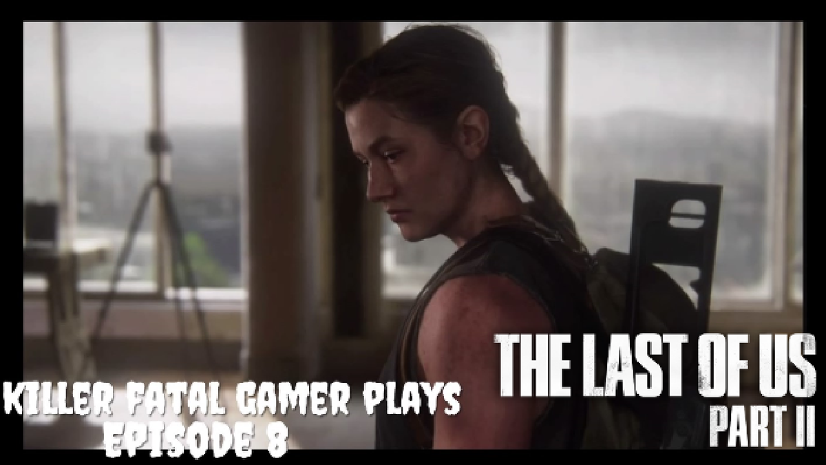 KillerFatalGam1's tweet photo. The Last Of Us Part 2 (ABBY'S SIDE OF THE STORY) Episode 8 https://t.co/69uEiQFmDB via @YouTube https://t.co/XdeKCflLlG