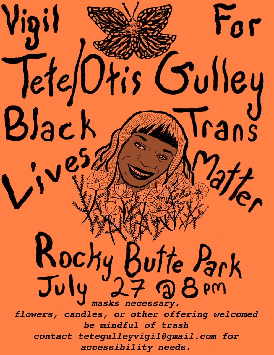 tetegulleyvigil's tweet photo. Vigil for Tete/Otis Gulleyβ¨β¨
Black Trans Lives Matter
Rocky Butte Park
July 27 @ 8 pmβ¨
β¨Masks necessary
Flowers, candles, or other offering welcomed
Be mindful of trash
Contact tetegulleyvigil@gmail.com for accessibility needs. https://t.co/0pTttJwuEu