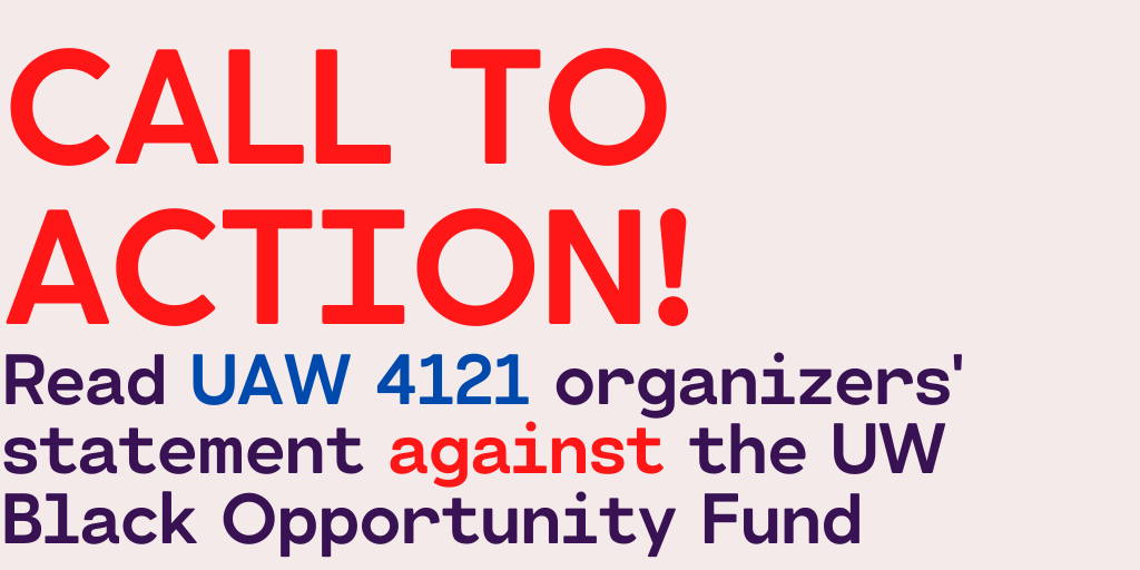 CALL TO ACTION! Read  @UAW4121 organizers' statement against the UW Black Opportunity Fund:  http://www.uaw4121.org/statement-against-black-opportunity-fund/