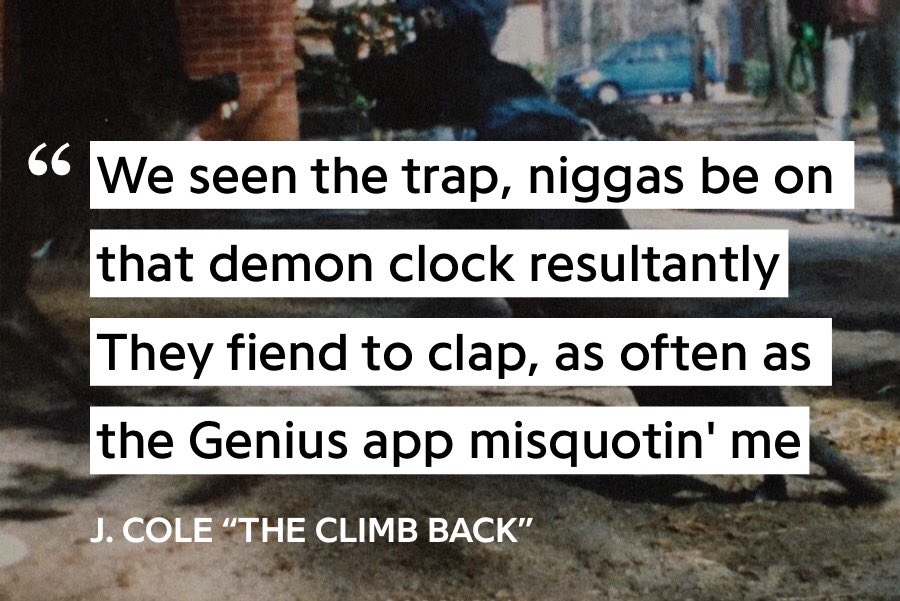 “trap” “demon” “fiend” all drug related metaphors. “to clap” is to kill, by saying it’s as often as he’s misquoted Cole is either saying: 1. People (Genius) misquote him you humiliate him or 2. People are so excited to applaud him (clap) that they give meanings that aren’t there.