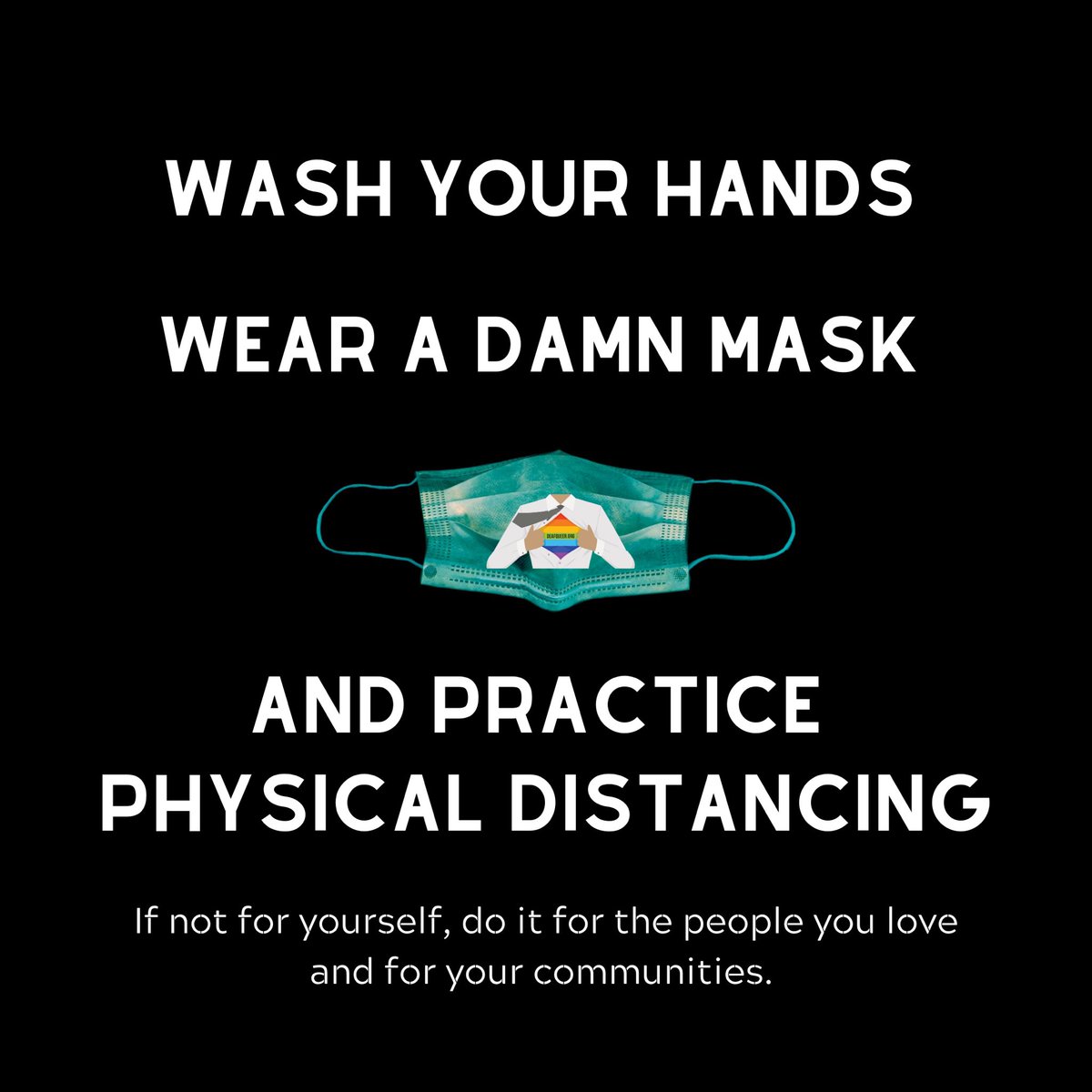 deafqueer's tweet photo. Wash your hands. Wear a damn mask. Stay home, and if you can’t, practice physical distancing.   

If not for yourself, do it for the people you love and for your communities. 

We love you! https://t.co/NncMVqFEid