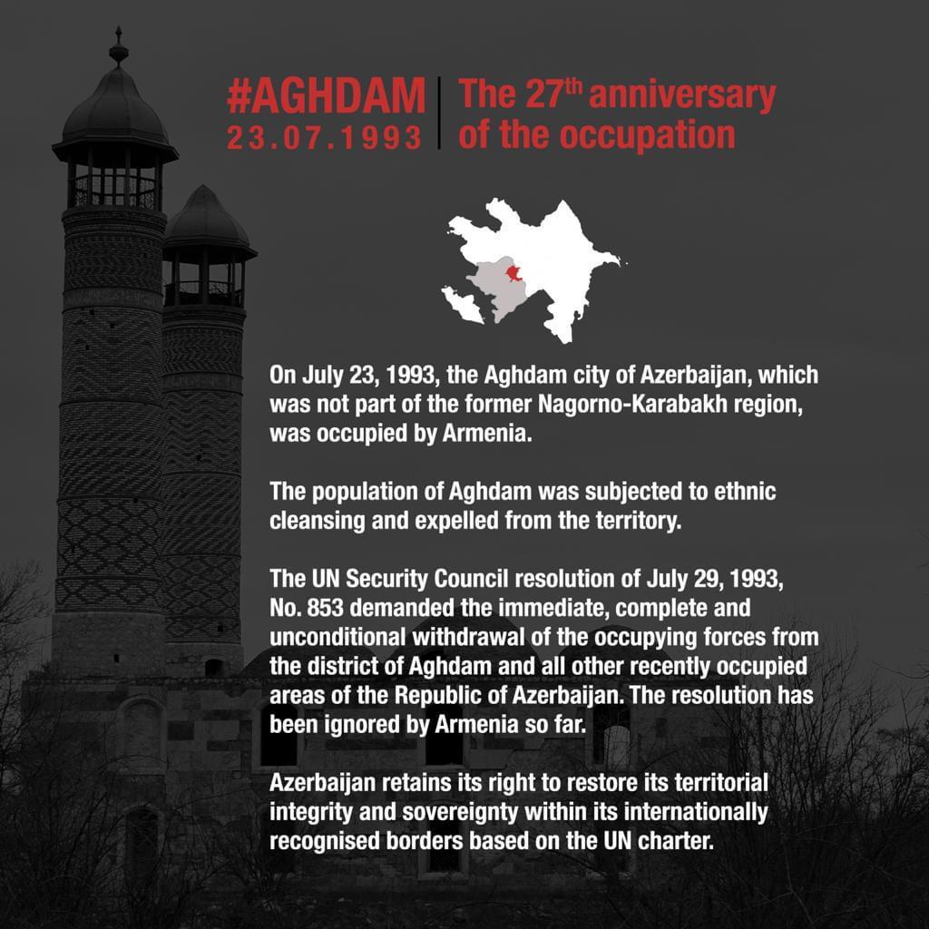 27 years passed since the occupation of #Aghdam region of #Azerbaijan by the armed forces of #Armenia.

❗️ Armenian aggression will be reversed; all occupied lands of Azerbaijan, including its Aghdam region, will be liberated and IDPs will return to their homelands.