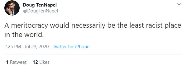 Doug, a mediocre white man whose talent is far outshined by his ability to be racist in public, believes in a racist ideal of meritocracy.